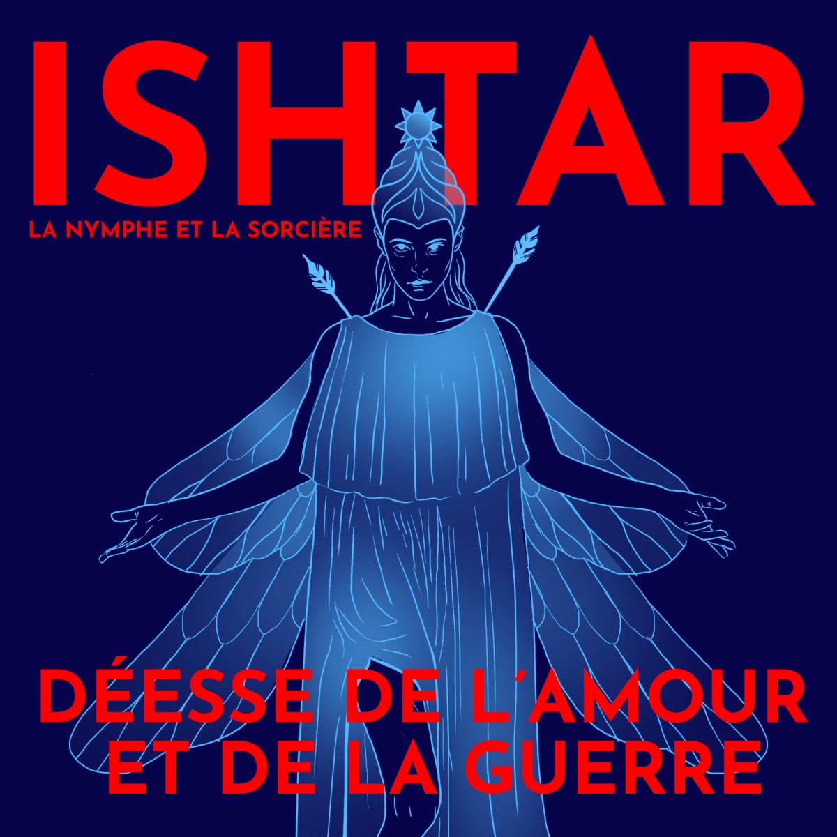 Ishtar, déesse de la guerre, des étoiles et de&nbsp;l&rsquo;amour