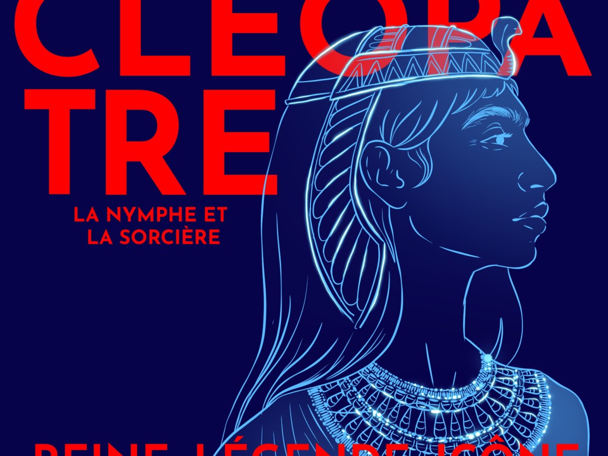 Cléopâtre VII : mythe, icône,&nbsp;légende