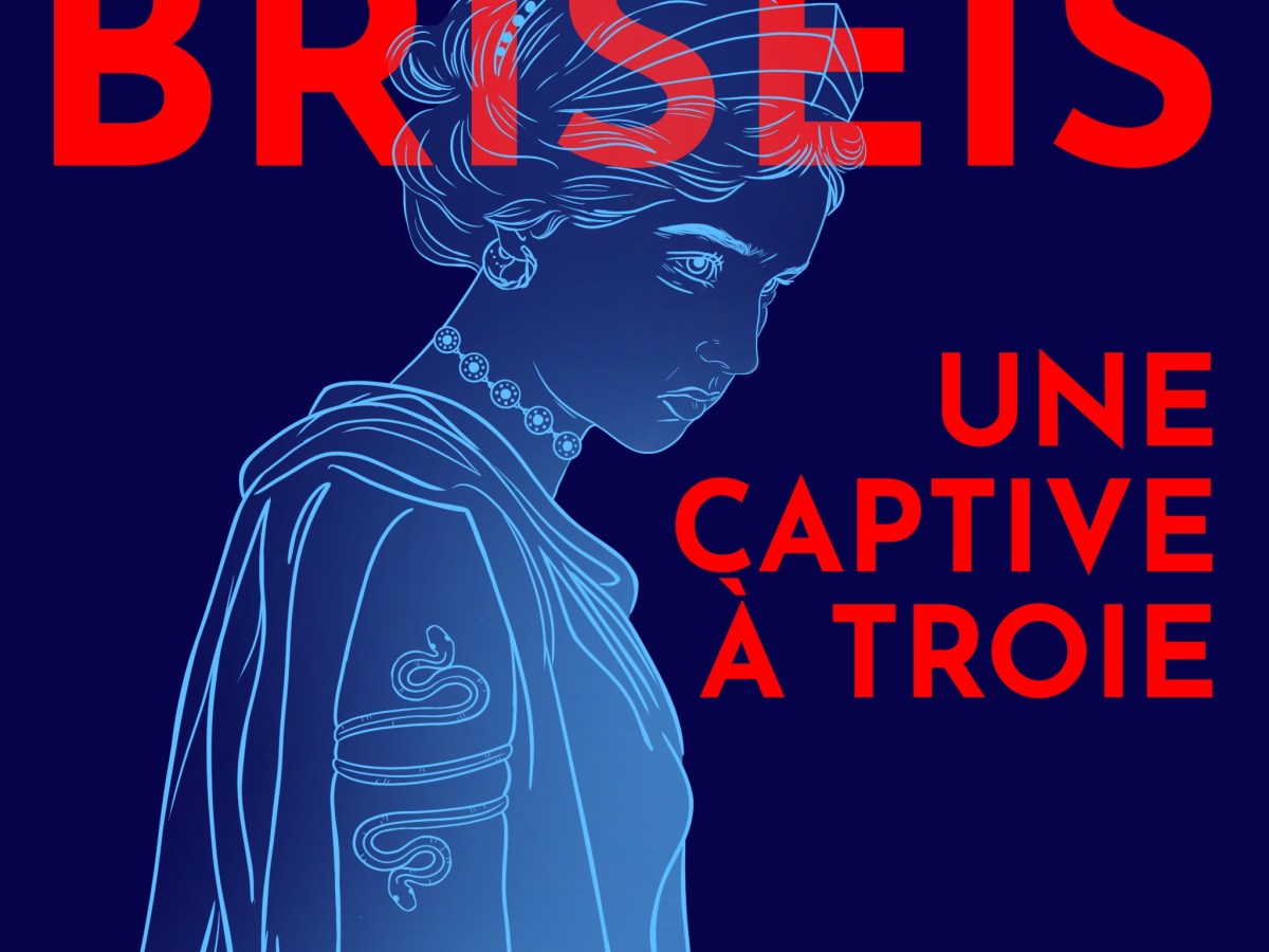 Briséis, une captive dans la guerre de&nbsp;Troie