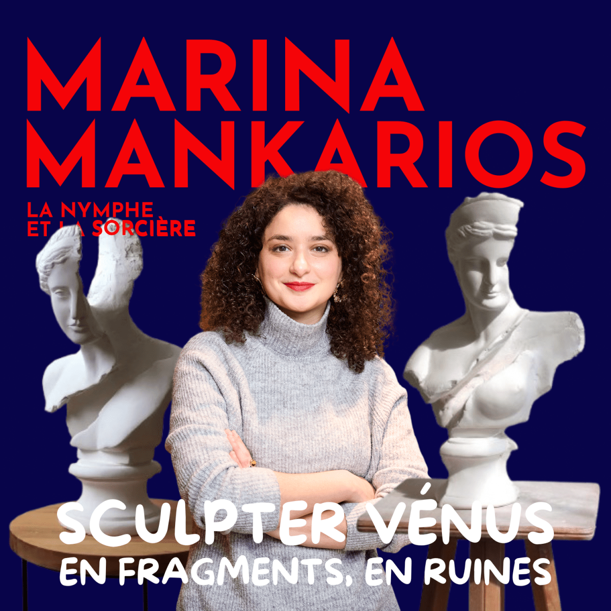 Marina Mankarios : sculpter Vénus en ruines, en&nbsp;fragments