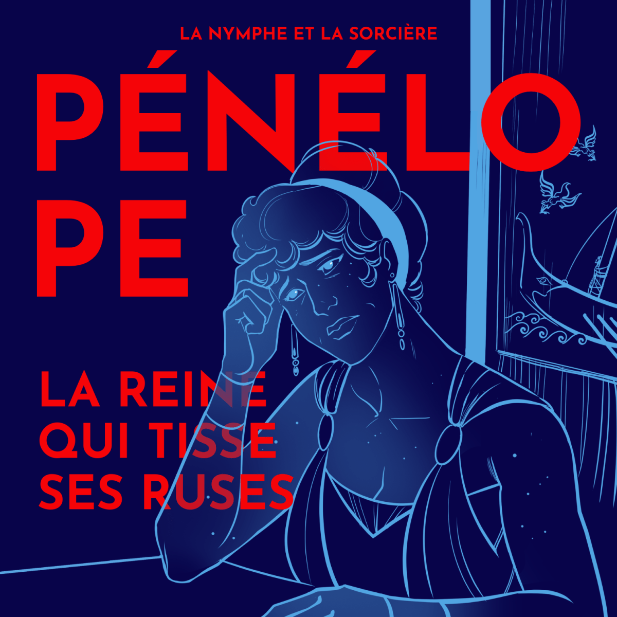 Pénélope, la reine qui tisse ses ruses autour des&nbsp;hommes